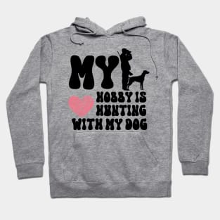 My Hobby Is Hunting With My Dog Hoodie